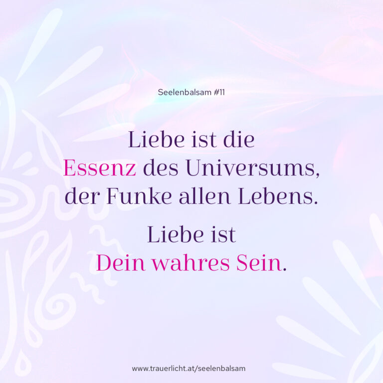 Liebe ist die Essenz des Universums, der Funke allen Lebens. Liebe ist Dein wahres Sein.