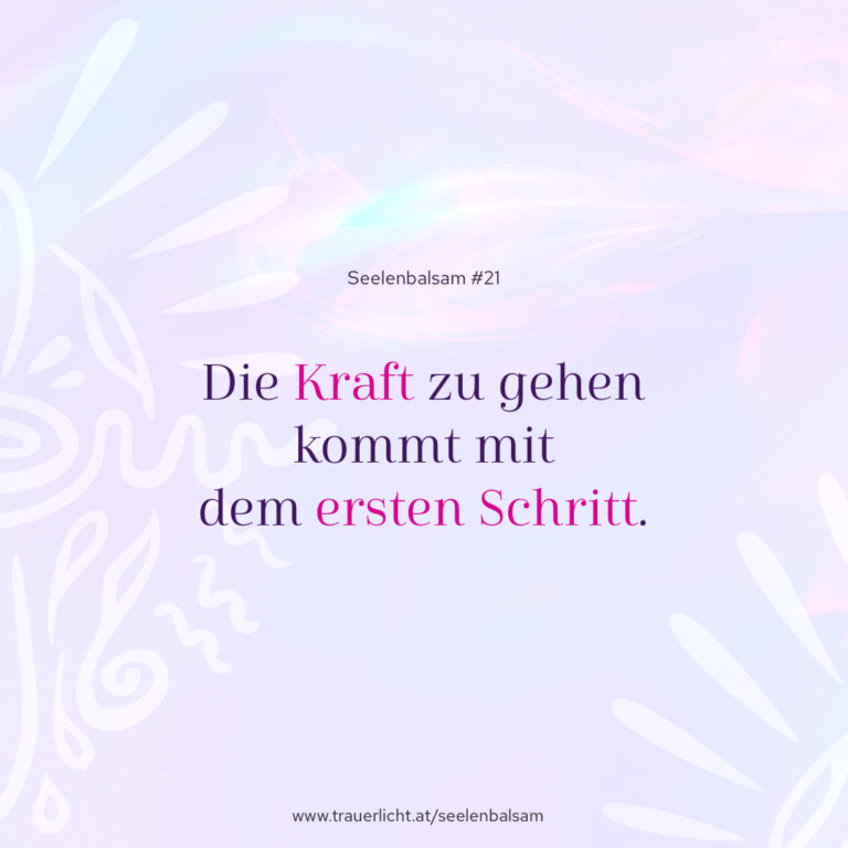 Die Kraft zu gehen kommt mit dem ersten Schritt.