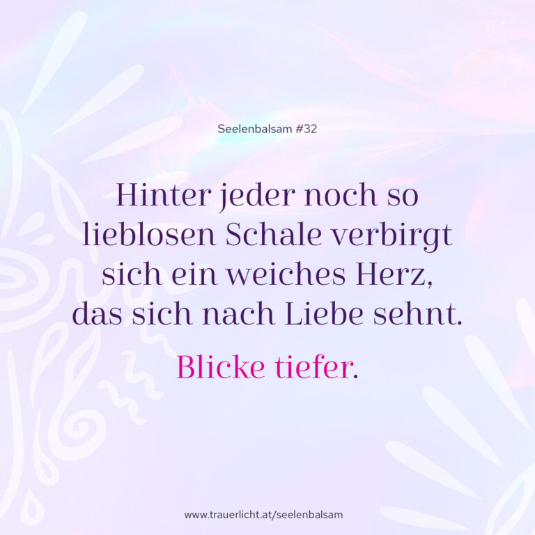 Hinter jeder noch so lieblosen Schale verbirgt sich ein weiches Herz, das sich nach Liebe sehnt. Blicke tiefer.