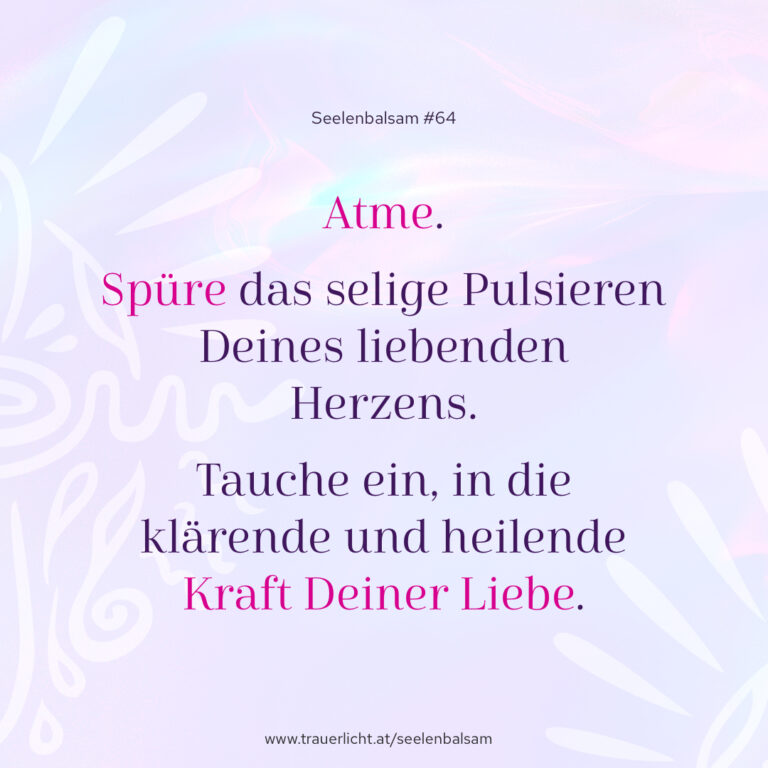 Atme. Spüre das selige Pulsieren Deines liebenden Herzens. Tauche ein, in die klärende und heilende Kraft Deiner Liebe.