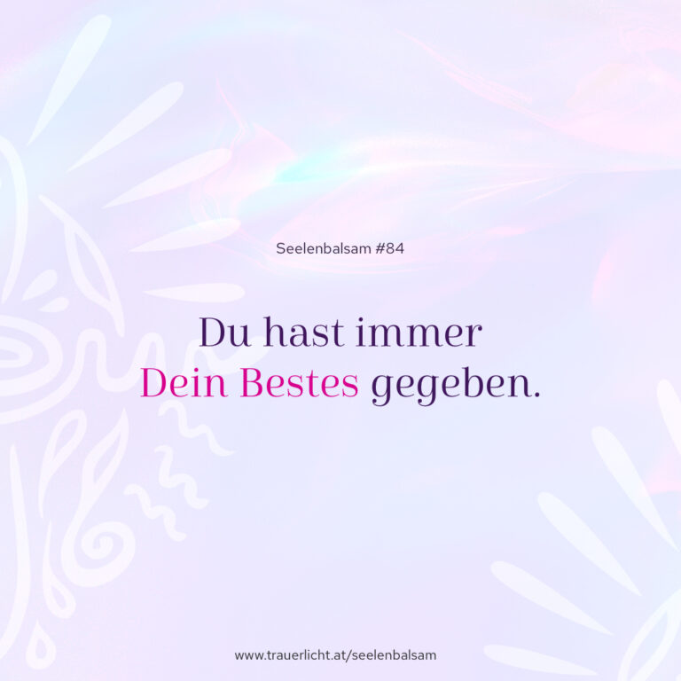 Du hast immer Dein Bestes gegeben.