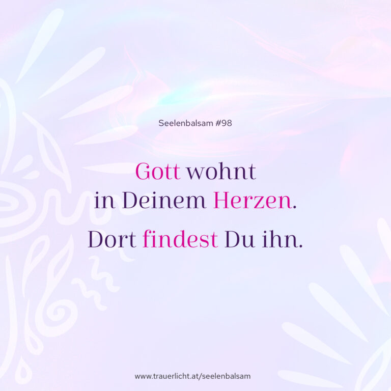 Gott wohnt in Deinem Herzen. Dort findest Du ihn.
