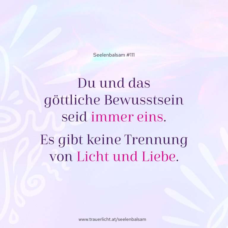 Du und das göttliche Bewusstsein seid immer eins. Es gibt keine Trennung von Licht und Liebe.