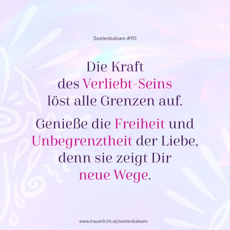 Die Kraft des Verliebt-Seins löst alle Grenzen auf. Genieße die Freiheit und Unbegrenztheit der Liebe, denn sie zeigt Dir neue Wege.