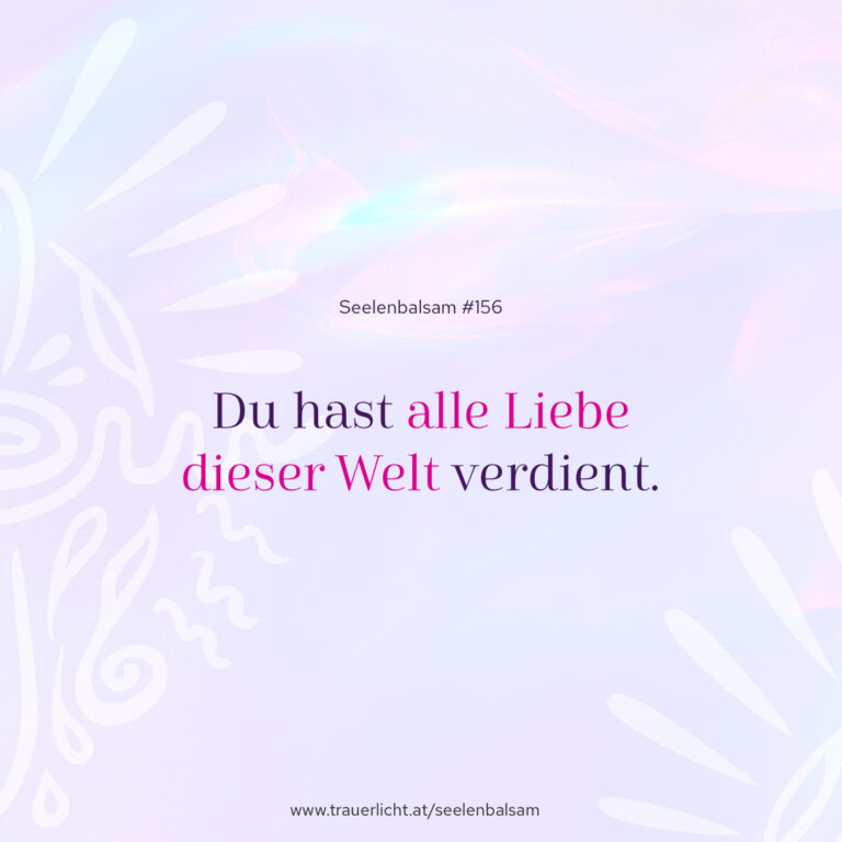 Du hast alle Liebe dieser Welt verdient.