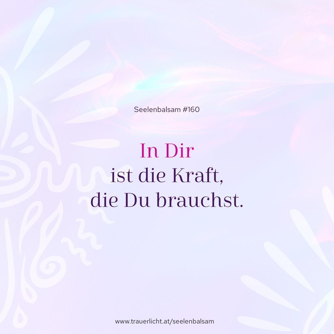 In Dir ist die Kraft, die Du brauchst.