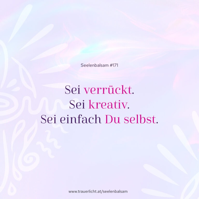 Sei verrückt. Sei kreativ. Sei einfach Du selbst.