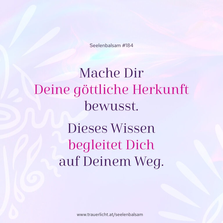 Mache Dir Deine göttliche Herkunft bewusst. Dieses Wissen begleitet Dich auf Deinem Weg.