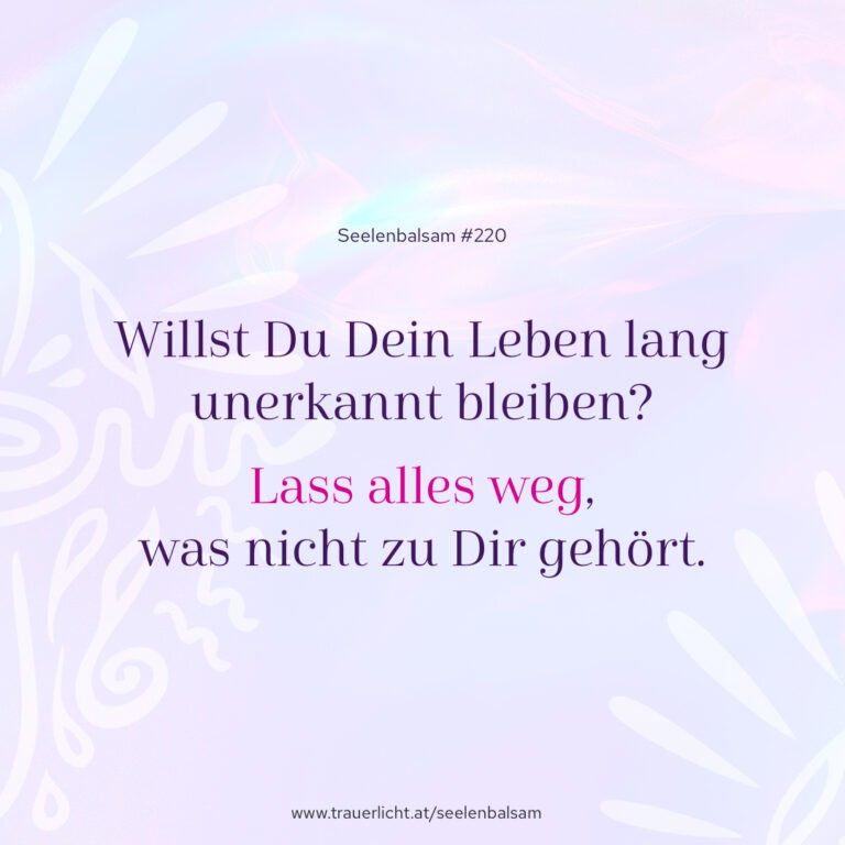 Willst Du Dein Leben lang unerkannt bleiben? Lass alles weg, was nicht zu Dir gehört.