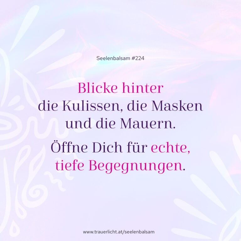 Blicke hinter die Kulissen, die Masken und die Mauern. Öffne Dich für echte, tiefe Begegnungen.
