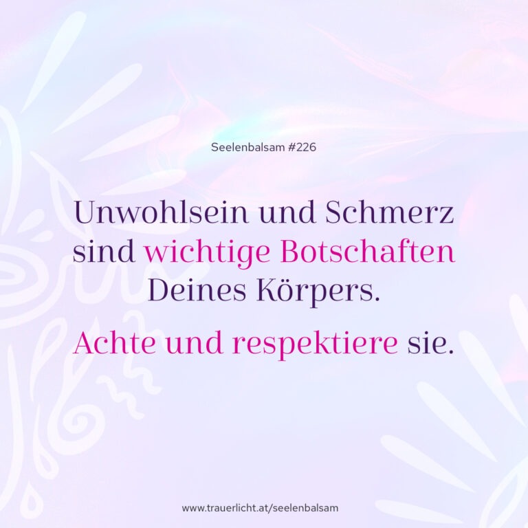 Unwohlsein und Schmerz sind wichtige Botschaften Deines Körpers. Achte und respektiere sie.