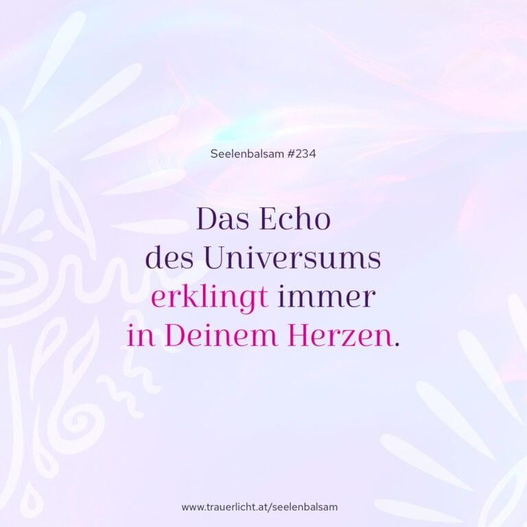 Das Echo des Universums erklingt immer in Deinem Herzen.