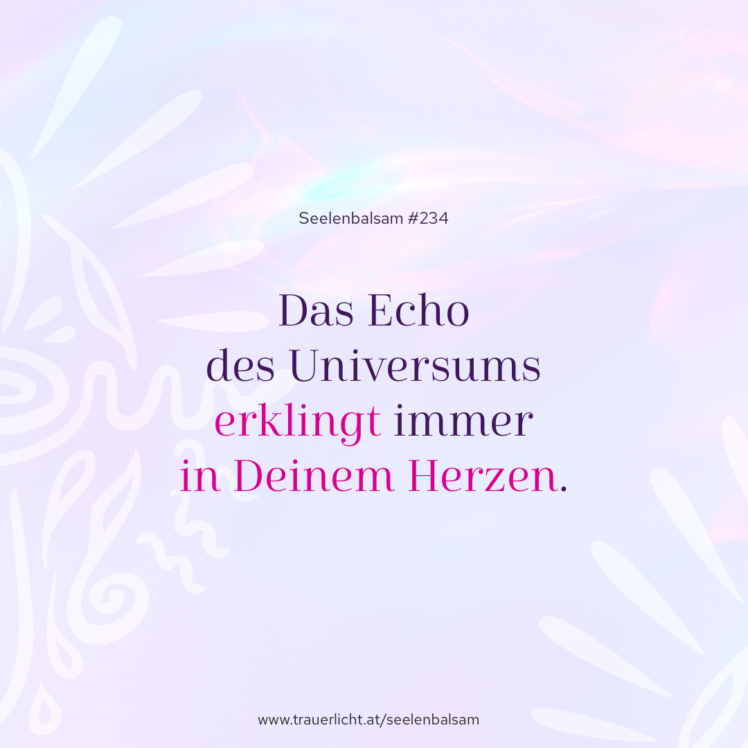 Das Echo des Universums erklingt immer in Deinem Herzen.