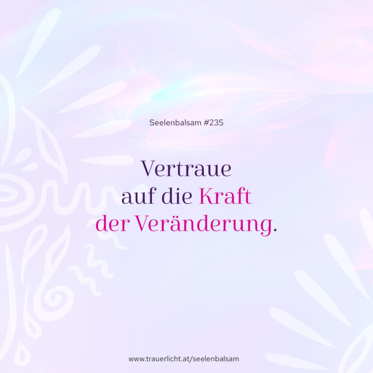 Vertraue auf die Kraft der Veränderung.