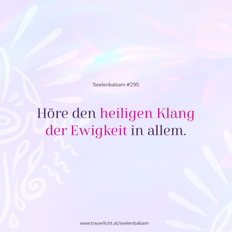 Höre den heiligen Klang der Ewigkeit in allem.