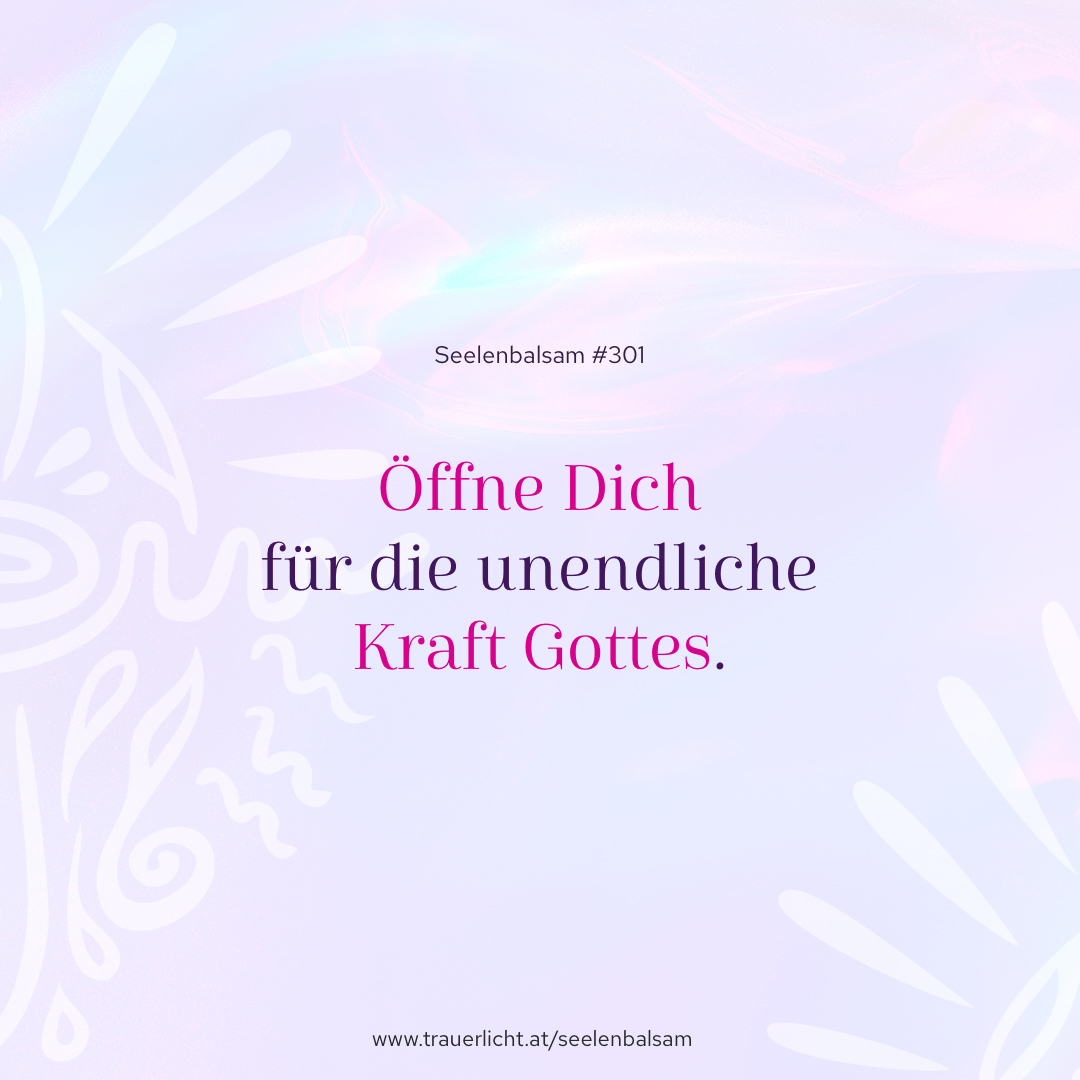 Öffne Dich für die unendliche Kraft Gottes.