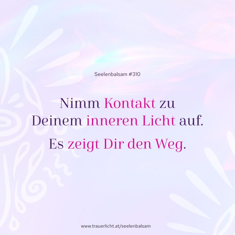 Nimm Kontakt zu Deinem inneren Licht auf. Es zeigt Dir den Weg.