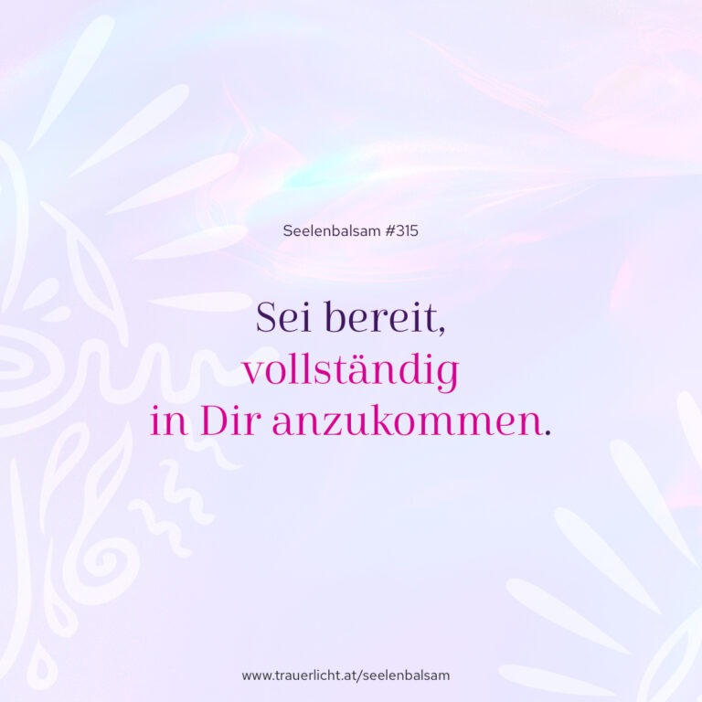 Sei bereit, vollständig in Dir anzukommen.