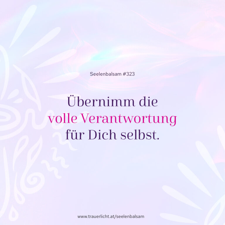 Übernimm die volle Verantwortung für Dich selbst.