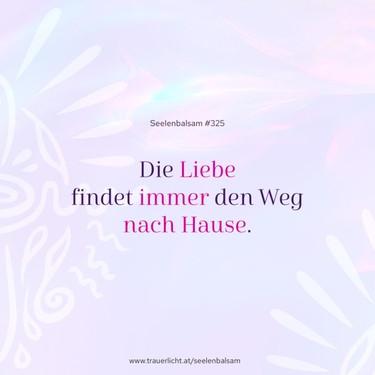 Die Liebe findet immer den Weg nach Hause.