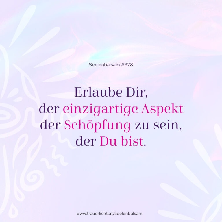 Erlaube Dir, der einzigartige Aspekt der Schöpfung zu sein, der Du bist.