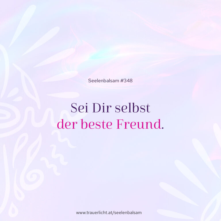 Sei Dir selbst der beste Freund.