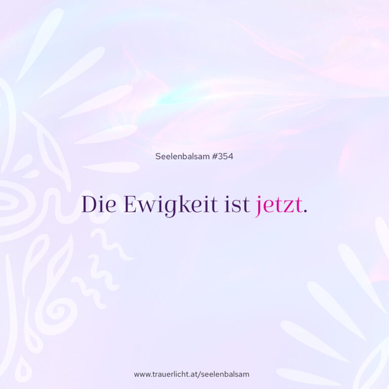 Die Ewigkeit ist jetzt.