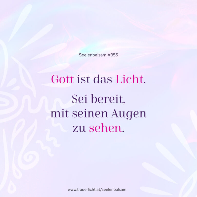 Gott ist das Licht. Sei bereit, mit seinen Augen zu sehen.