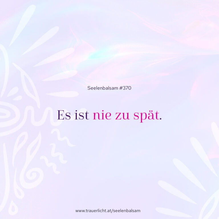 Es ist nie zu spät.