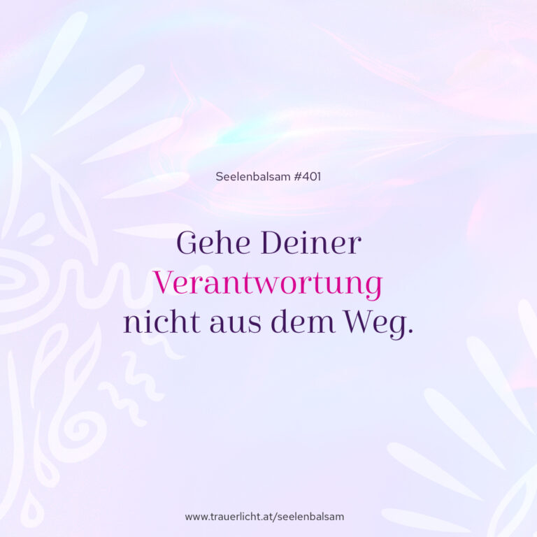 Gehe Deiner Verantwortung nicht aus dem Weg.