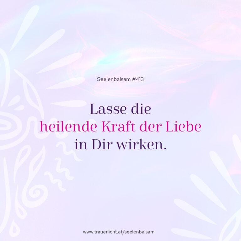 Lasse die heilende Kraft der Liebe in Dir wirken.