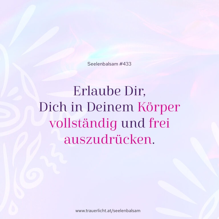 Erlaube Dir, Dich in Deinem Körper vollständig und frei auszudrücken.