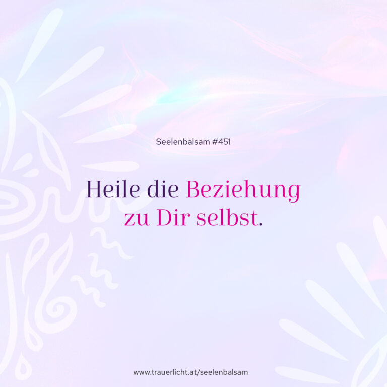 Heile die Beziehung zu Dir selbst.