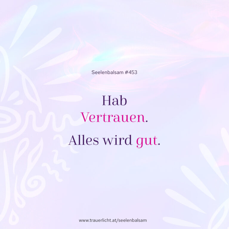 Hab Vertrauen. Alles wird gut.