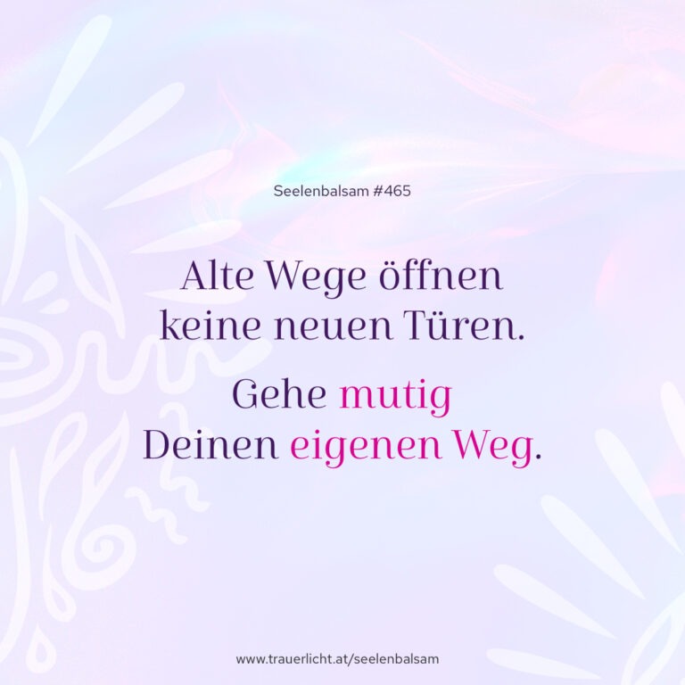 Alte Wege öffnen keine neuen Türen. Gehe mutig Deinen eigenen Weg.