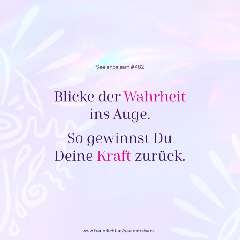 Blicke der Wahrheit ins Auge. So gewinnst Du Deine Kraft zurück.