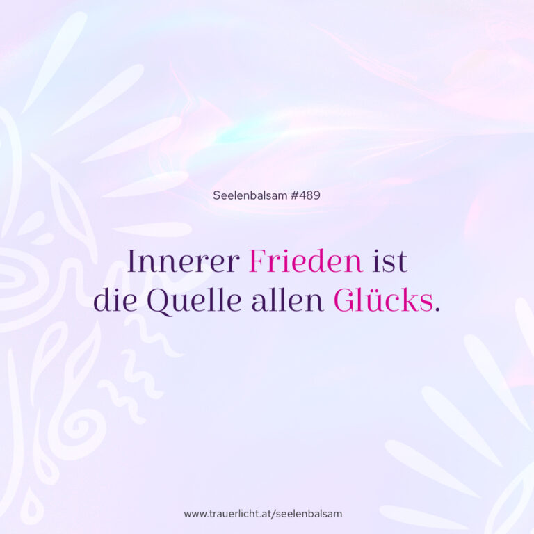 Innerer Frieden ist die Quelle allen Glücks.
