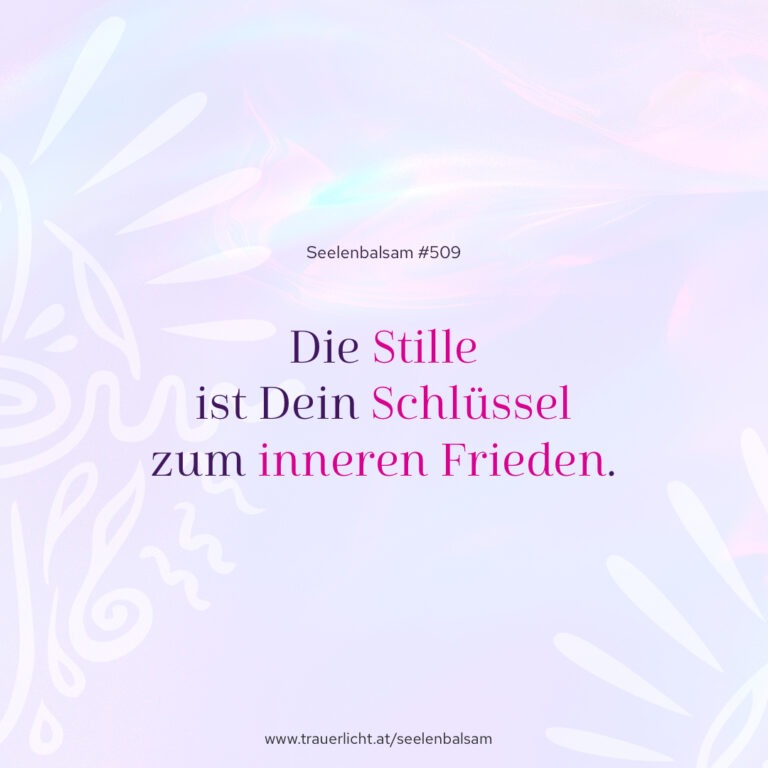 Die Stille ist Dein Schlüssel zum inneren Frieden.