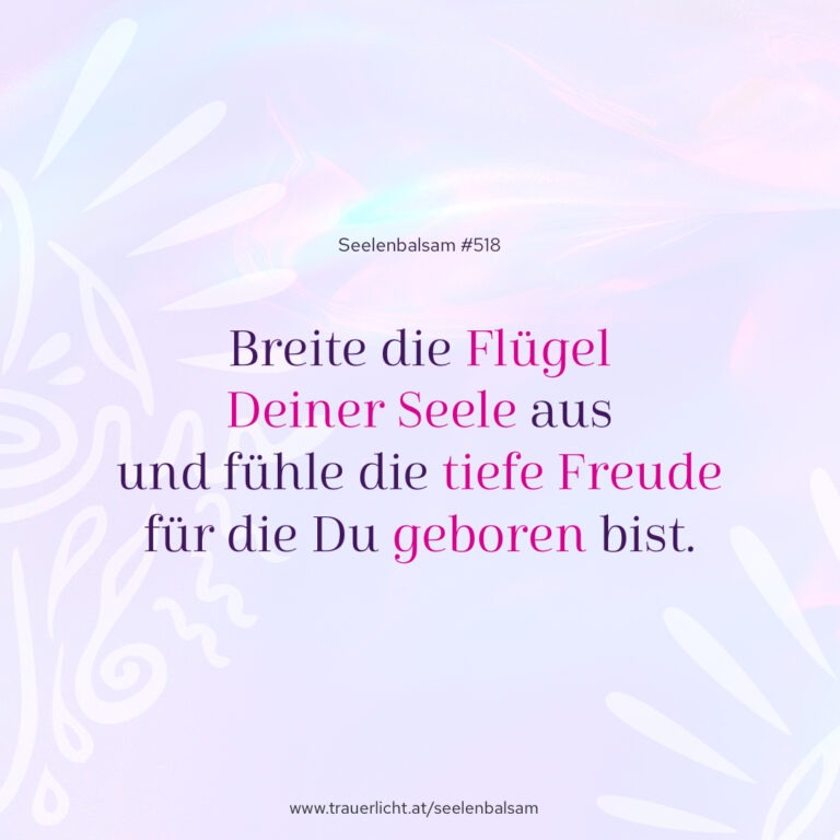 Gestatte Dir, die Flügel Deiner Seele auszubreiten.