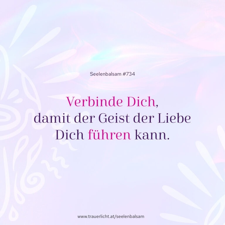 Verbinde Dich, damit der Geist der Liebe Dich führen kann.