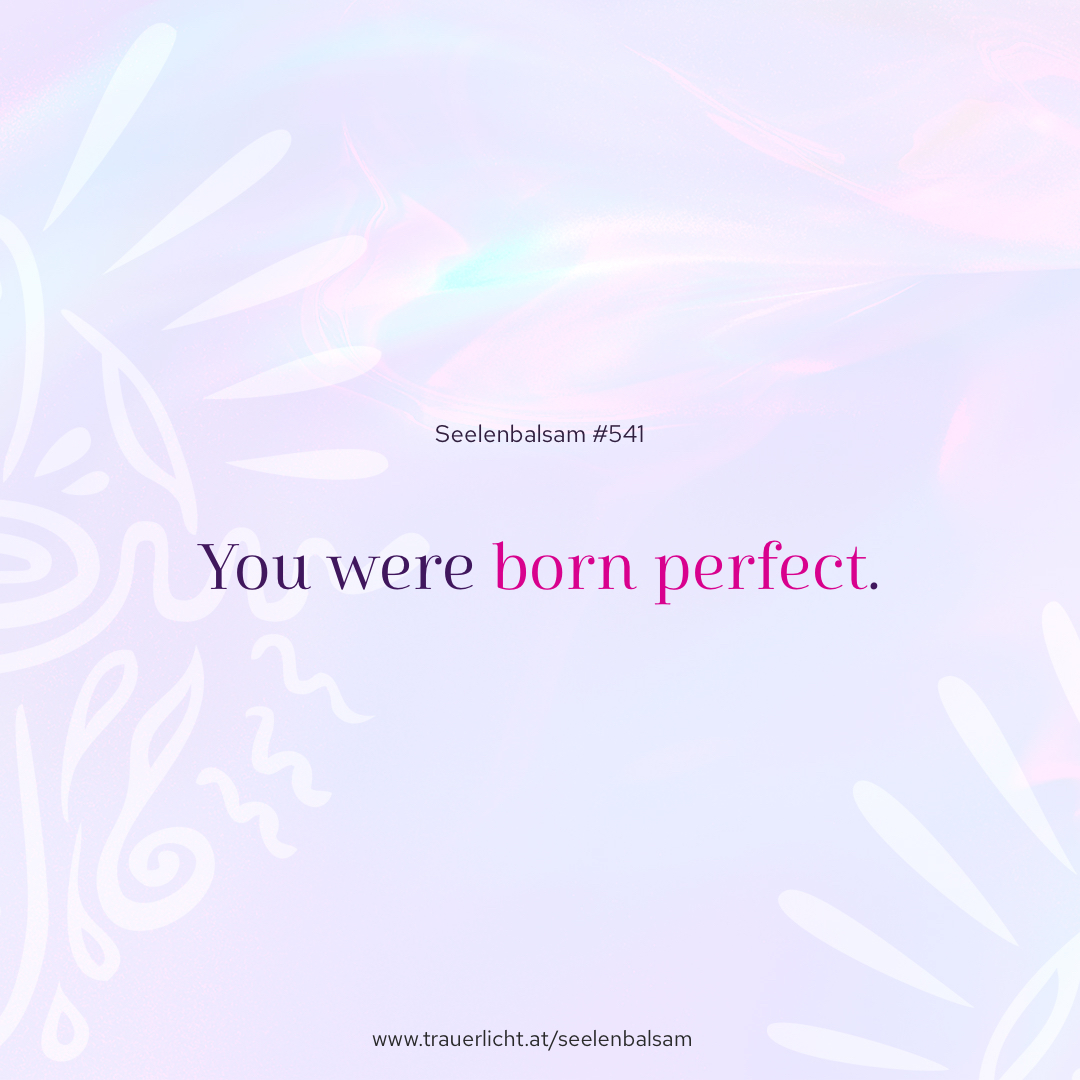 You were born perfect.
