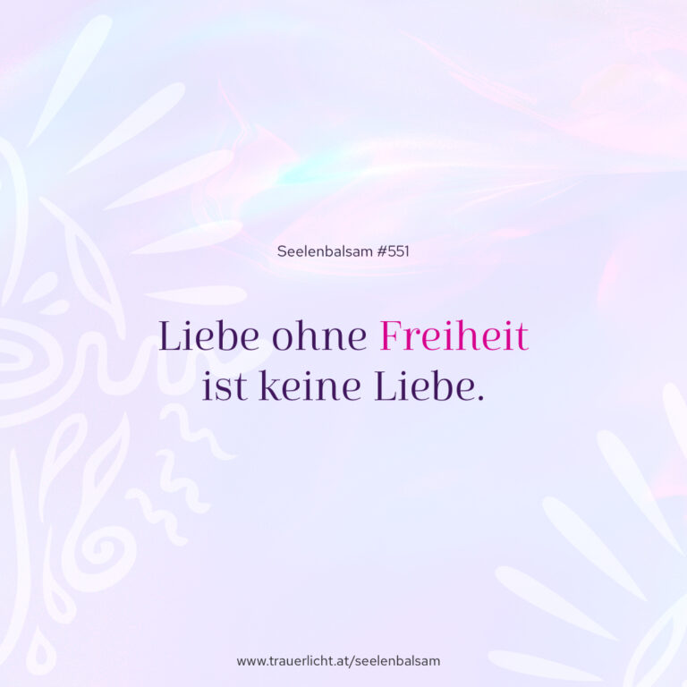 Liebe ohne Freiheit ist keine Liebe.