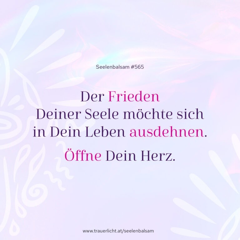Der Frieden Deiner Seele möchte sich in Dein Leben ausdehnen. Öffne Dein Herz.