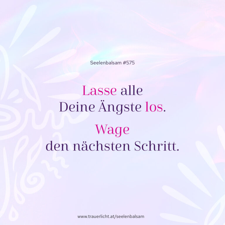Lasse alle Deine Ängste los. Wage den nächsten Schritt.