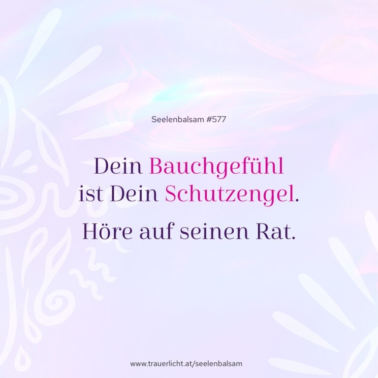 Dein Bauchgefühl ist Dein Schutzengel. Höre auf seinen Rat.