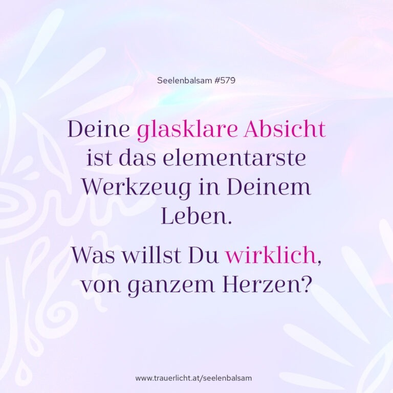 Deine glasklare Absicht ist das elementarste Werkzeug in Deinem Leben. Was willst Du wirklich, von ganzem Herzen?