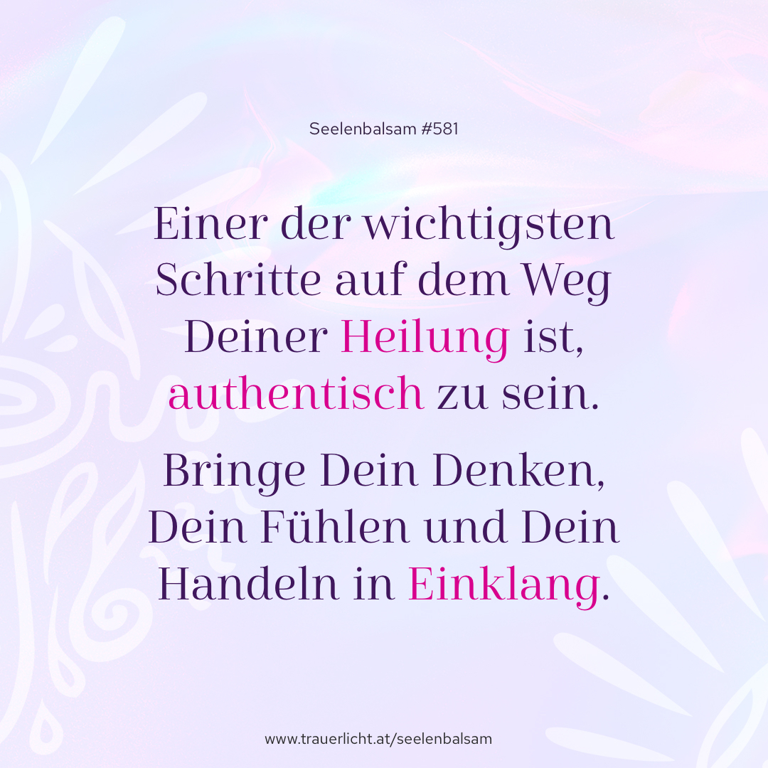 Einer der wichtigsten Schritte auf dem Weg Deiner Heilung ist, authentisch zu sein. Bringe Dein Denken, Dein Fühlen und Dein Handeln in Einklang.