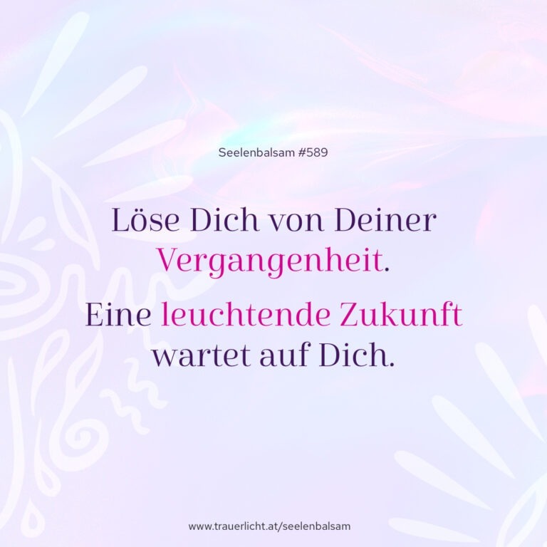 Löse Dich von Deiner Vergangenheit. Eine leuchtende Zukunft wartet auf Dich.