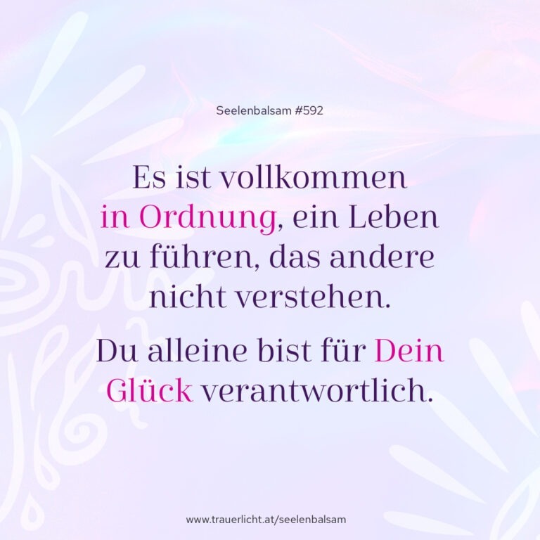 Es ist vollkommen in Ordnung, ein Leben zu führen, das andere nicht verstehen. Du alleine bist für Dein Glück verantwortlich.