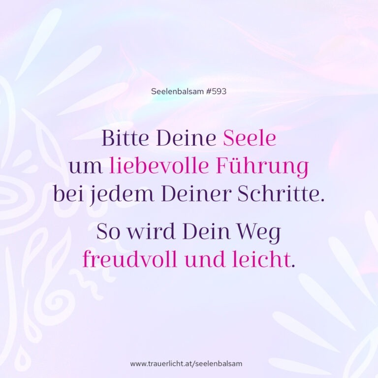 Bitte Deine Seele um liebevolle Führung bei jedem Deiner Schritte. So wird Dein Weg freudvoll und leicht.